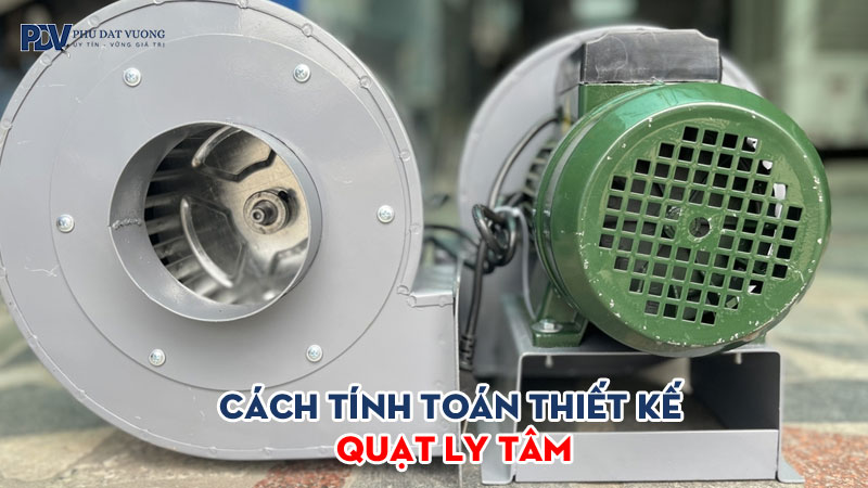 cach-tinh-toan-thiet-ke-quat-ly-tam-va-quy-trinh-thiet-ke-chuan-phudatvuong