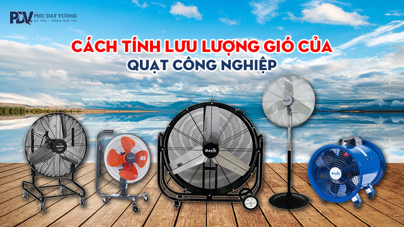 Cach-tinh-luu-luong-gio-cua-quat-cong-nghiep-chuan-xac-phudatvuong