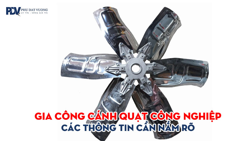 Gia-cong-canh-quat-cong-nghiep-cac-thong-tin-can-nam-ro-phudatvuong