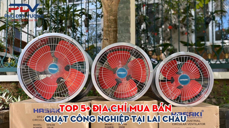 Top-5-dia-chi-mua-ban-quat-cong-nghiep-tai-lai-chau-gia-re-phudatvuong