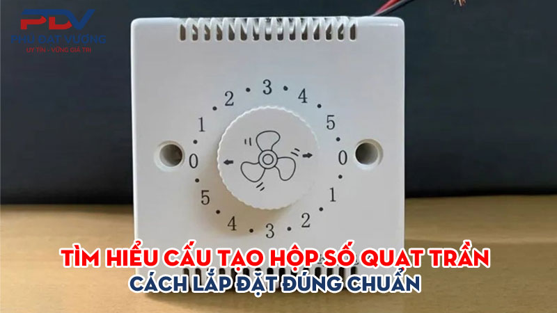 Tim-hieu-cau-tao-hop-so-quat-tran-va-cach-lap-dat-dung-chuan-phudatvuong