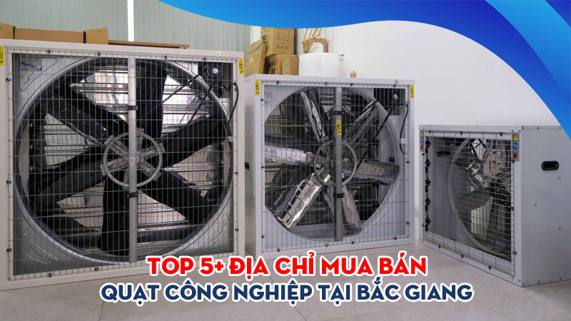Top-5-dia-chi-mua-ban-quat-cong-nghiep-tai-bac-giang-gia-re-phudatvuong