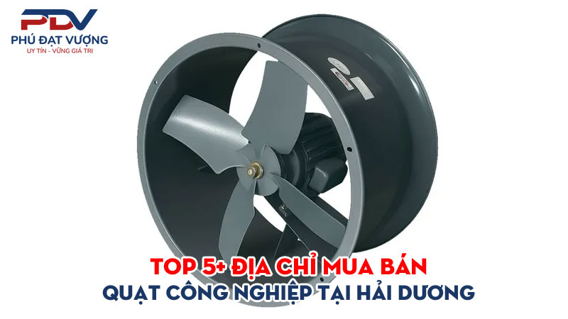 Top-5-dia-chi-mua-ban-quat-cong-nghiep-tai-hai-duong-gia-re-phudatvuong