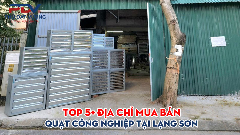 Top-5-dia-chi-mua-ban-quat-cong-nghiep-tai-lang-son-gia-re-phudatvuong