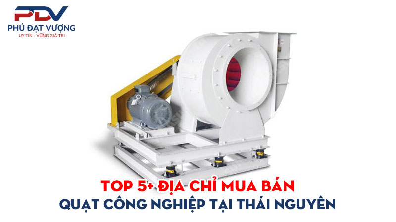 Top-5-dia-chi-mua-ban-quat-cong-nghiep-tai-thai-nguyen-gia-re-phudatvuong