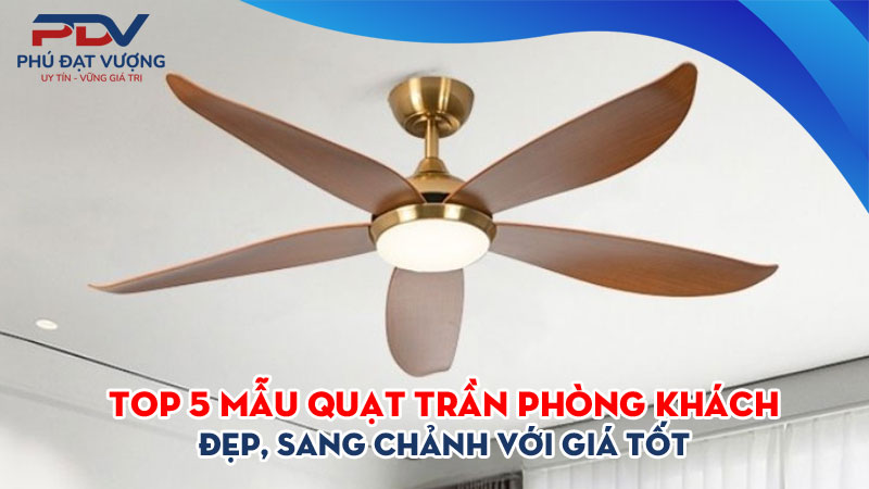 Top-5-mau-quat-tran-phong-khach-dep-sang-chanh-voi-gia-tot-phudatvuong