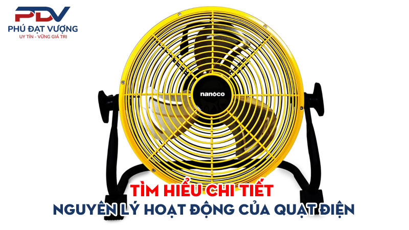 Tim-hieu-chi-tiet-nguyen-ly-hoat-dong-cua-quat-dien-phudatvuong