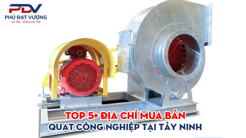 Top-5-dia-chi-mua-ban-quat-cong-nghiep-tai-tay-ninh-gia-re-phudatvuong